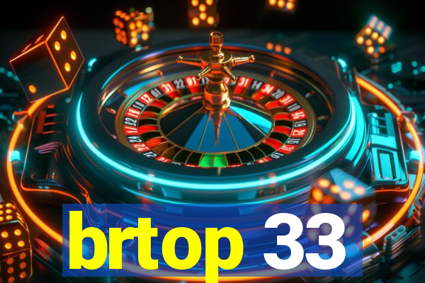 brtop 33